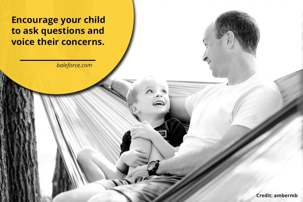 Encourage your child to ask questions and voice their concerns. 