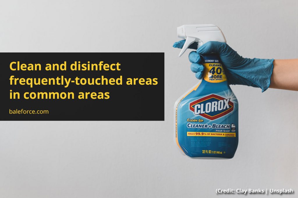 Clean and disinfect frequently-touched areas in common areas