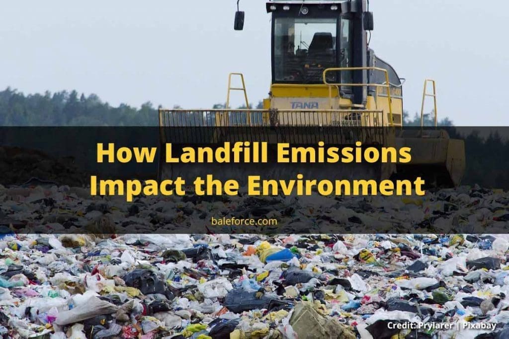 How Landfill Emissions Impact The Environment | BaleForce Recycling ...